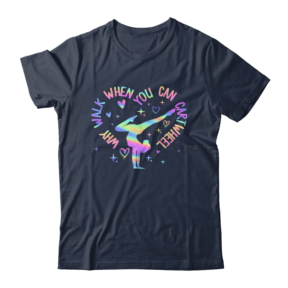 Girls Why Walk When You Can Cartwheel Gymnastic Funny Shirt & Tank Top | siriusteestore