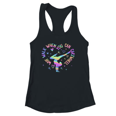Girls Why Walk When You Can Cartwheel Gymnastic Funny Shirt & Tank Top | siriusteestore
