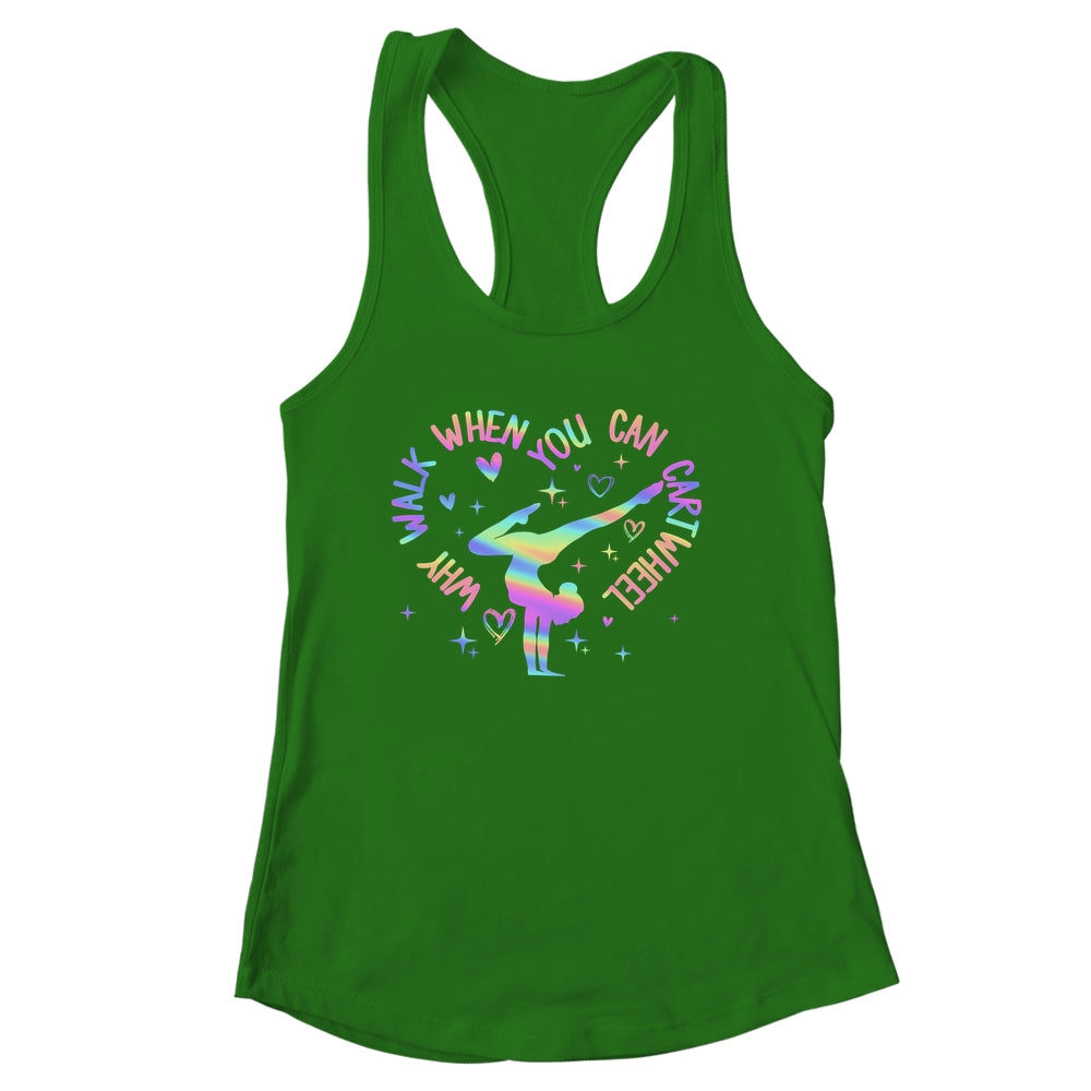 Girls Why Walk When You Can Cartwheel Gymnastic Funny Shirt & Tank Top | siriusteestore