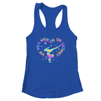 Girls Why Walk When You Can Cartwheel Gymnastic Funny Shirt & Tank Top | siriusteestore