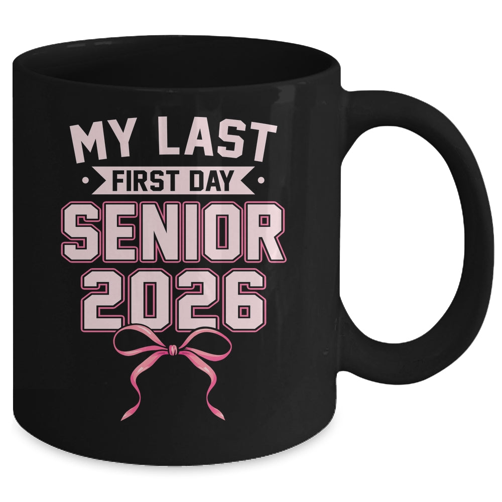 Girly Coquette My Last First Day Senior 2026 Class Of 2026 Mug | siriusteestore