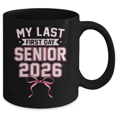 Girly Coquette My Last First Day Senior 2026 Class Of 2026 Mug | siriusteestore