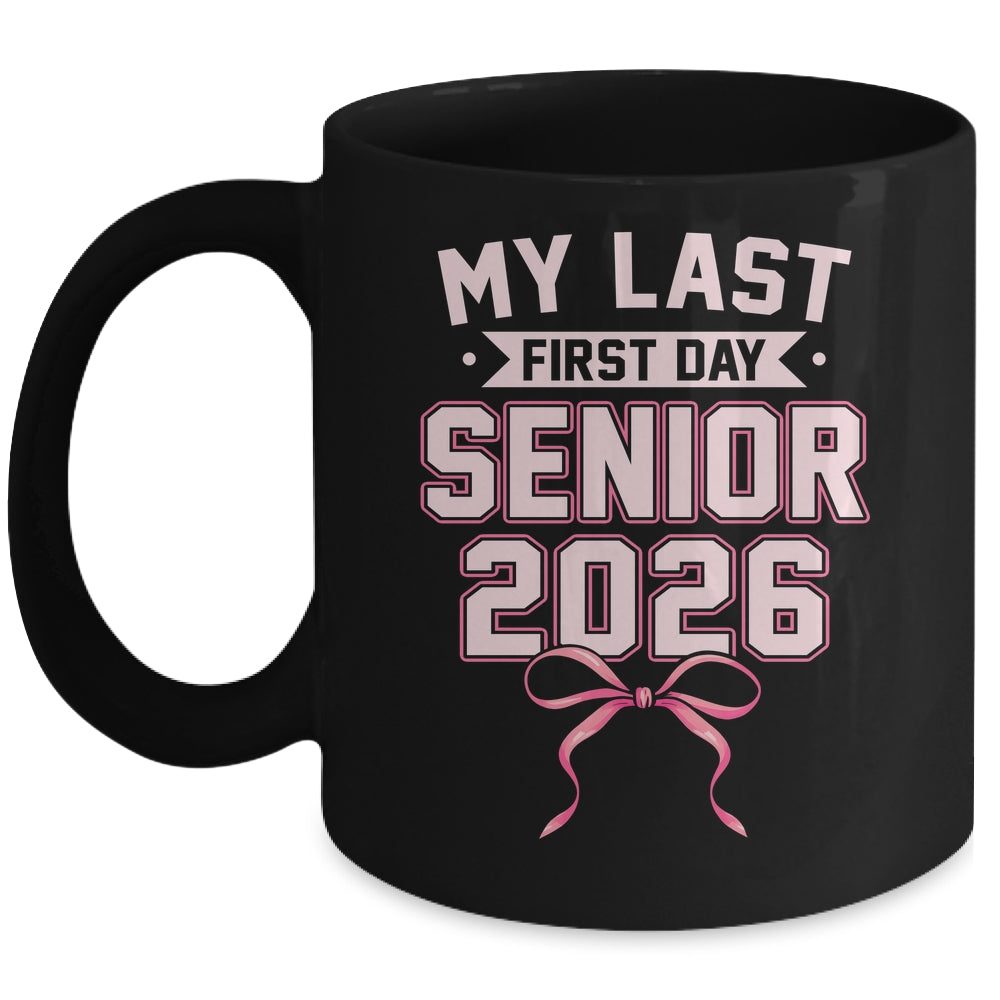 Girly Coquette My Last First Day Senior 2026 Class Of 2026 Mug | siriusteestore