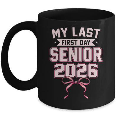 Girly Coquette My Last First Day Senior 2026 Class Of 2026 Mug | siriusteestore