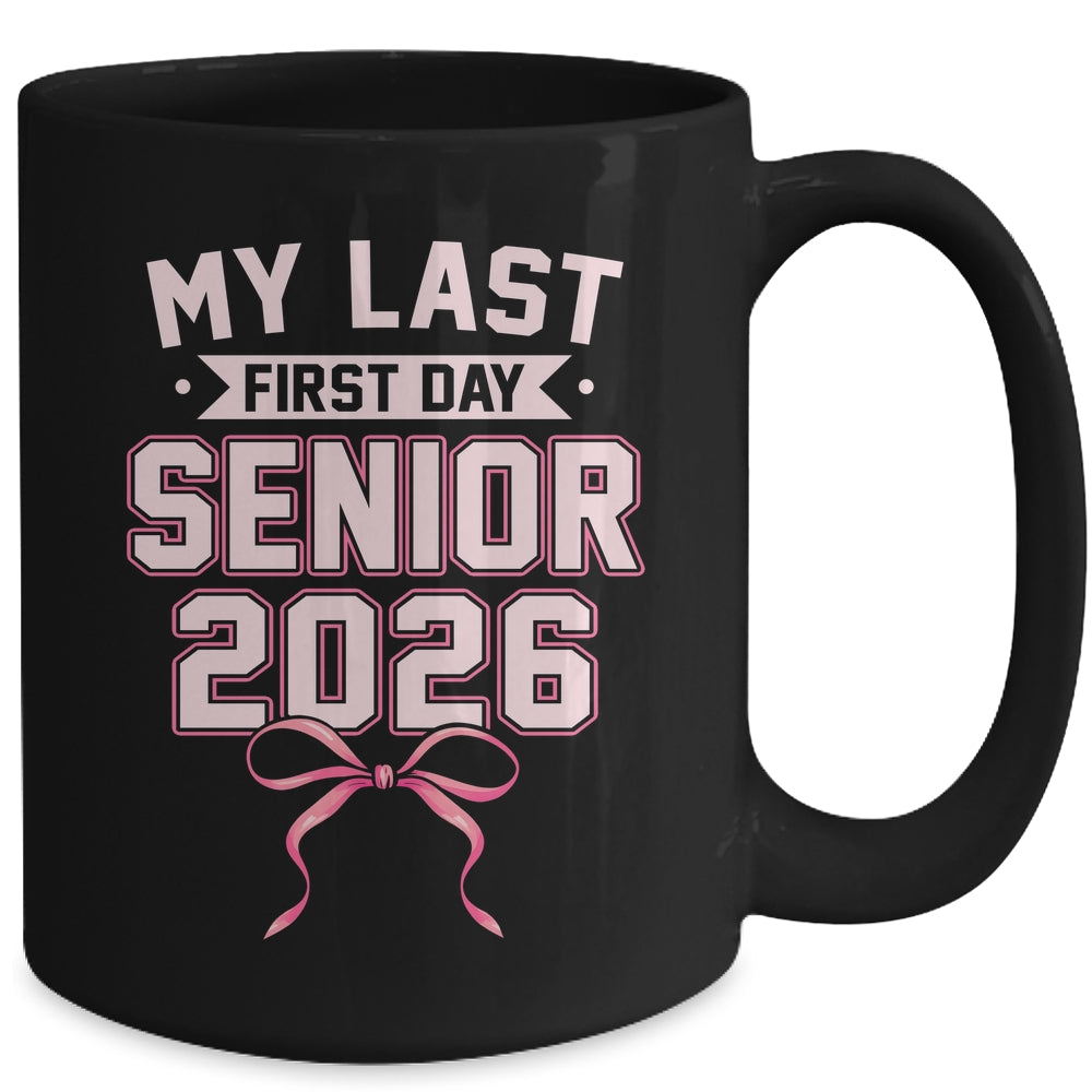 Girly Coquette My Last First Day Senior 2026 Class Of 2026 Mug | siriusteestore