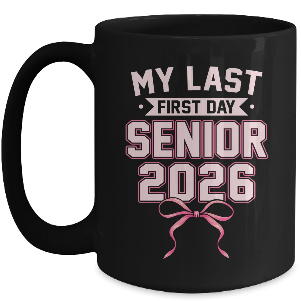 Girly Coquette My Last First Day Senior 2026 Class Of 2026 Mug | siriusteestore