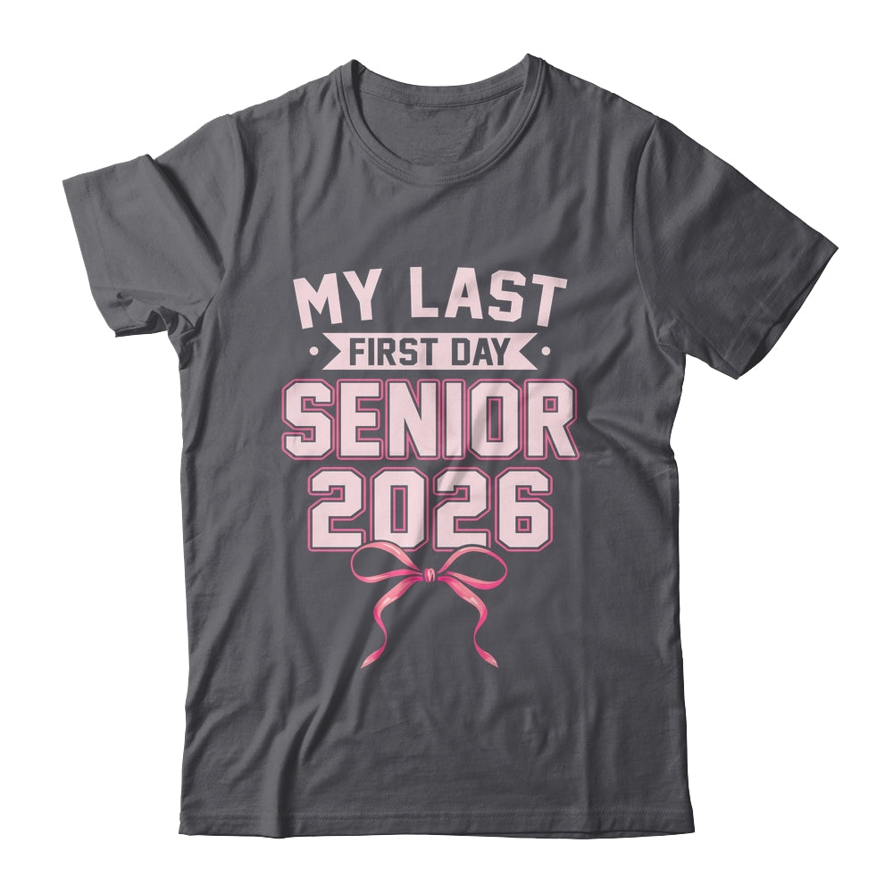 Girly Coquette My Last First Day Senior 2026 Class Of 2026 Shirt & Hoodie | siriusteestore