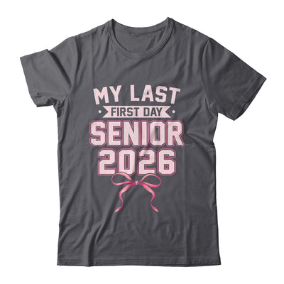 Girly Coquette My Last First Day Senior 2026 Class Of 2026 Shirt & Hoodie | siriusteestore