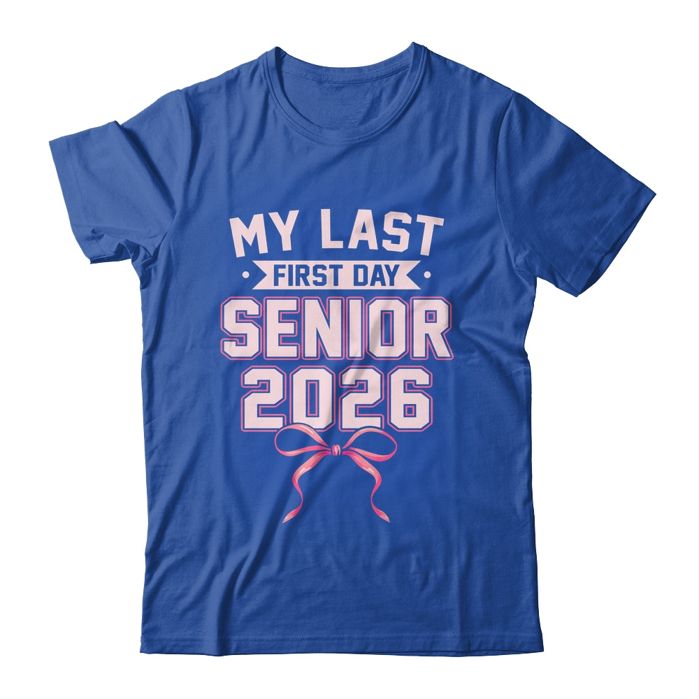 Girly Coquette My Last First Day Senior 2026 Class Of 2026 Shirt & Hoodie | siriusteestore