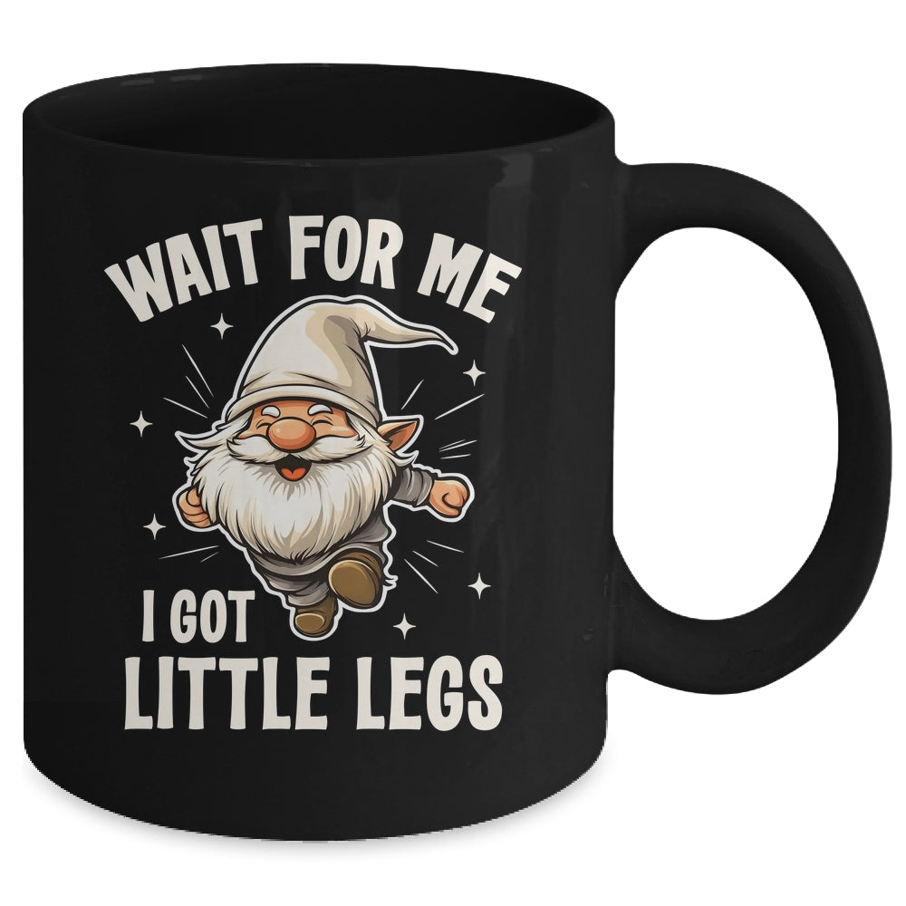 Gnome Wait For Me I Got Little Legs Humor Funny Running Joke Mug | siriusteestore