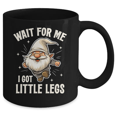 Gnome Wait For Me I Got Little Legs Humor Funny Running Joke Mug | siriusteestore
