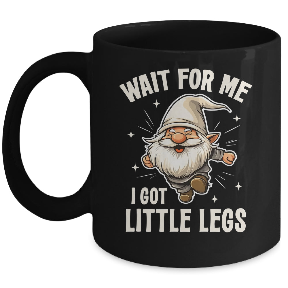 Gnome Wait For Me I Got Little Legs Humor Funny Running Joke Mug | siriusteestore