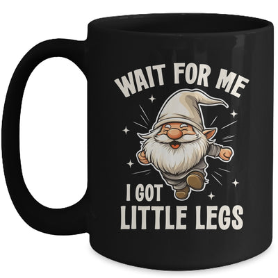 Gnome Wait For Me I Got Little Legs Humor Funny Running Joke Mug | siriusteestore