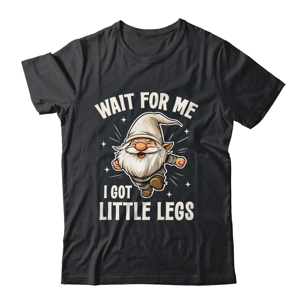 Gnome Wait For Me I Got Little Legs Humor Funny Running Joke Shirt & Tank Top | siriusteestore
