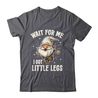 Gnome Wait For Me I Got Little Legs Humor Funny Running Joke Shirt & Tank Top | siriusteestore