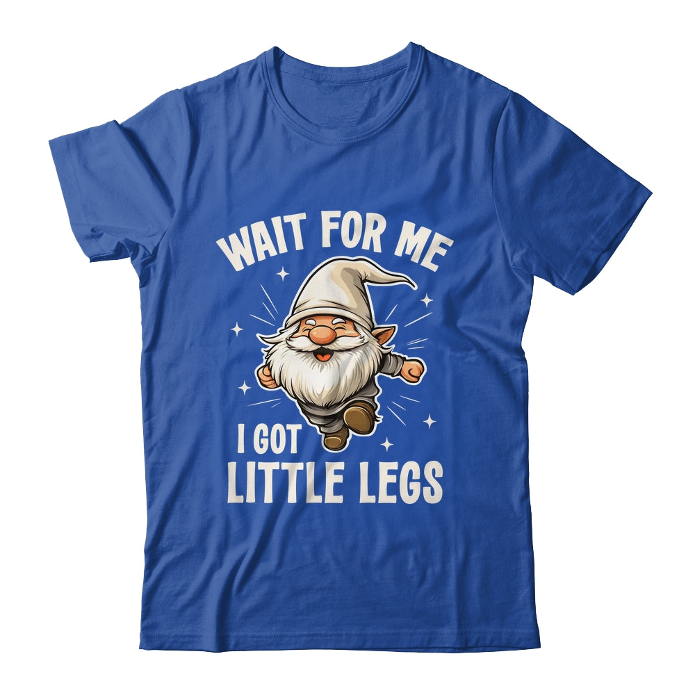 Gnome Wait For Me I Got Little Legs Humor Funny Running Joke Shirt & Tank Top | siriusteestore