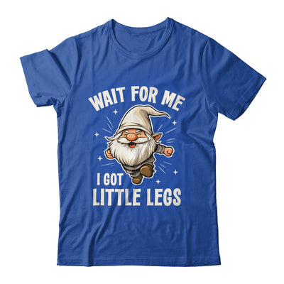 Gnome Wait For Me I Got Little Legs Humor Funny Running Joke Shirt & Tank Top | siriusteestore