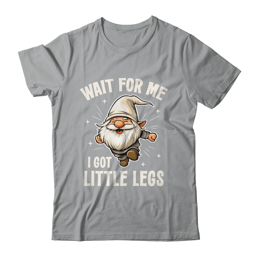 Gnome Wait For Me I Got Little Legs Humor Funny Running Joke Shirt & Tank Top | siriusteestore
