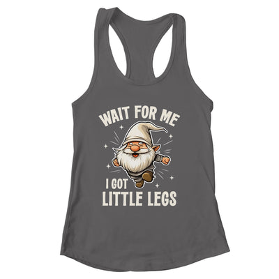 Gnome Wait For Me I Got Little Legs Humor Funny Running Joke Shirt & Tank Top | siriusteestore