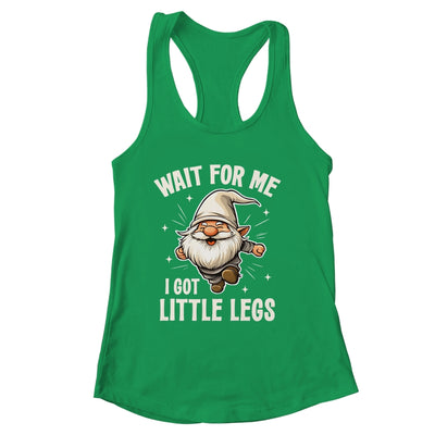 Gnome Wait For Me I Got Little Legs Humor Funny Running Joke Shirt & Tank Top | siriusteestore