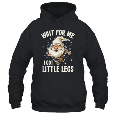 Gnome Wait For Me I Got Little Legs Humor Funny Running Joke Shirt & Tank Top | siriusteestore