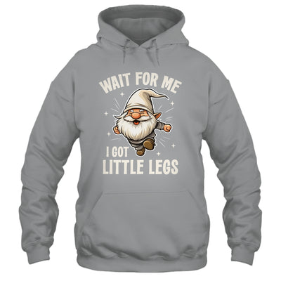 Gnome Wait For Me I Got Little Legs Humor Funny Running Joke Shirt & Tank Top | siriusteestore