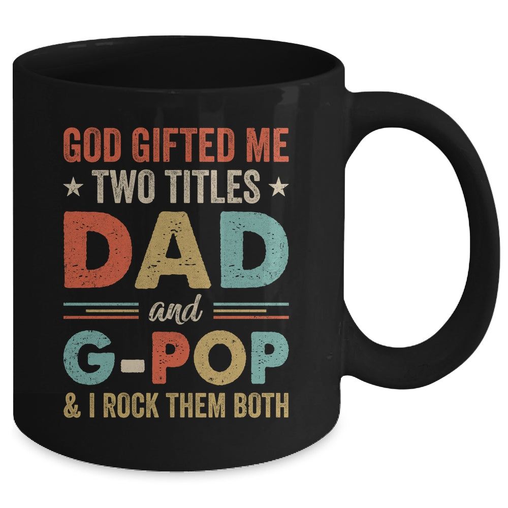 God Gifted Me Two Titles Dad And G-Pop Fathers Day Vintage Mug | siriusteestore