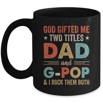 God Gifted Me Two Titles Dad And G-Pop Fathers Day Vintage Mug | siriusteestore