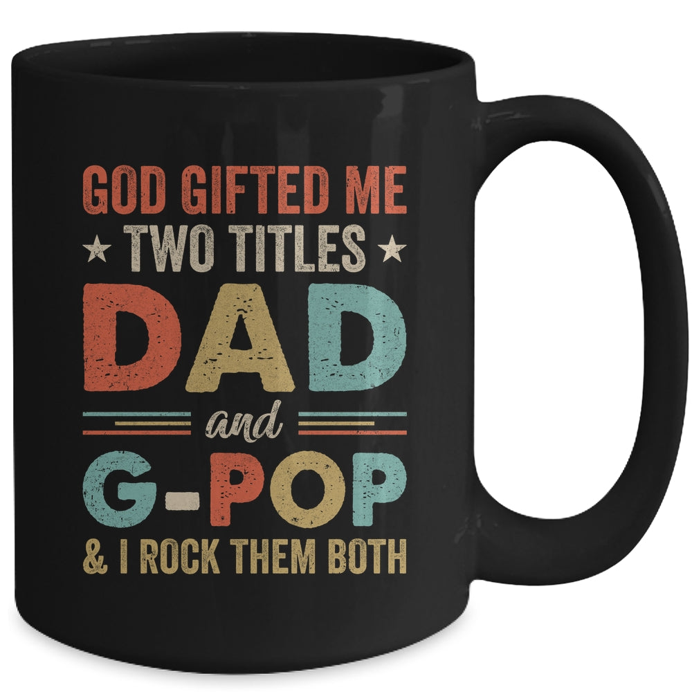 God Gifted Me Two Titles Dad And G-Pop Fathers Day Vintage Mug | siriusteestore