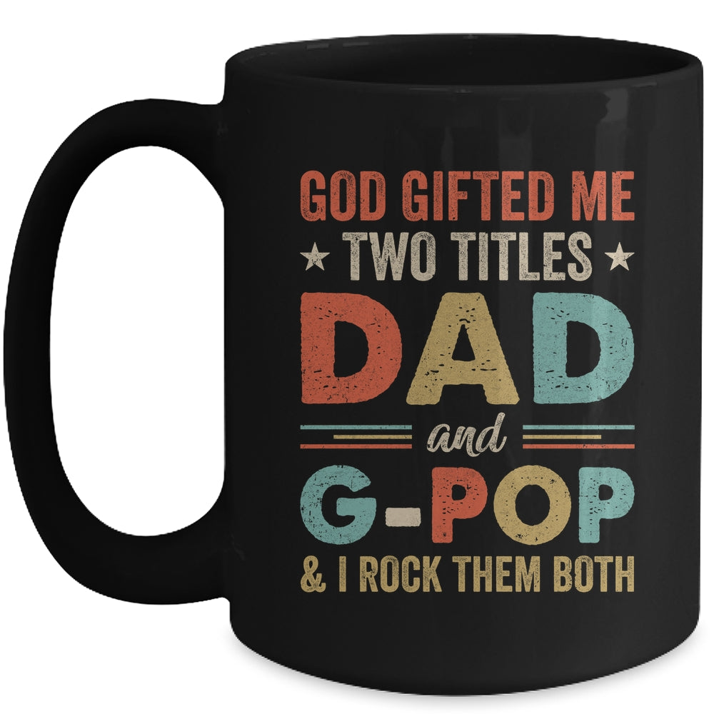 God Gifted Me Two Titles Dad And G-Pop Fathers Day Vintage Mug | siriusteestore