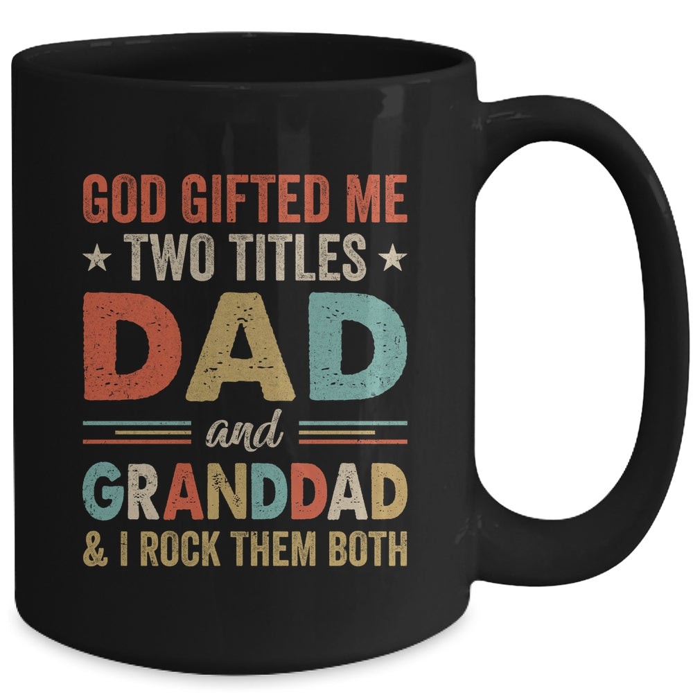 God Gifted Me Two Titles Dad And Granddad Fathers Day Vintage Mug | siriusteestore