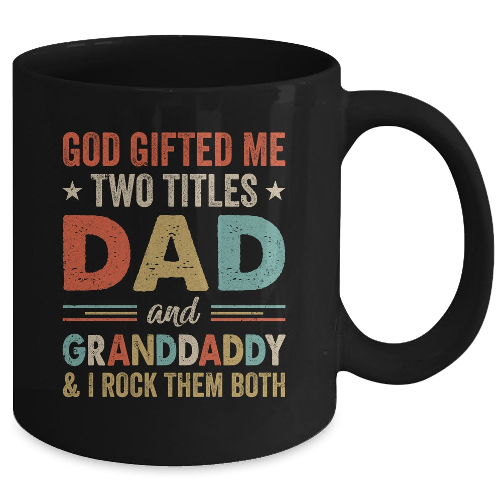 God Gifted Me Two Titles Dad And Granddaddy Fathers Day Vintage Mug | siriusteestore