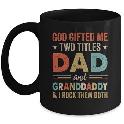 God Gifted Me Two Titles Dad And Granddaddy Fathers Day Vintage Mug | siriusteestore