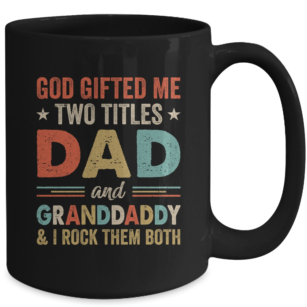 God Gifted Me Two Titles Dad And Granddaddy Fathers Day Vintage Mug | siriusteestore
