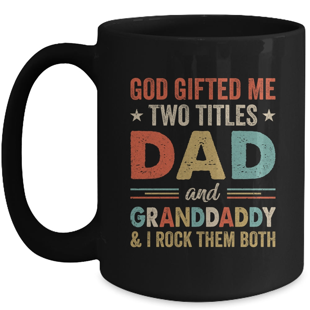 God Gifted Me Two Titles Dad And Granddaddy Fathers Day Vintage Mug | siriusteestore