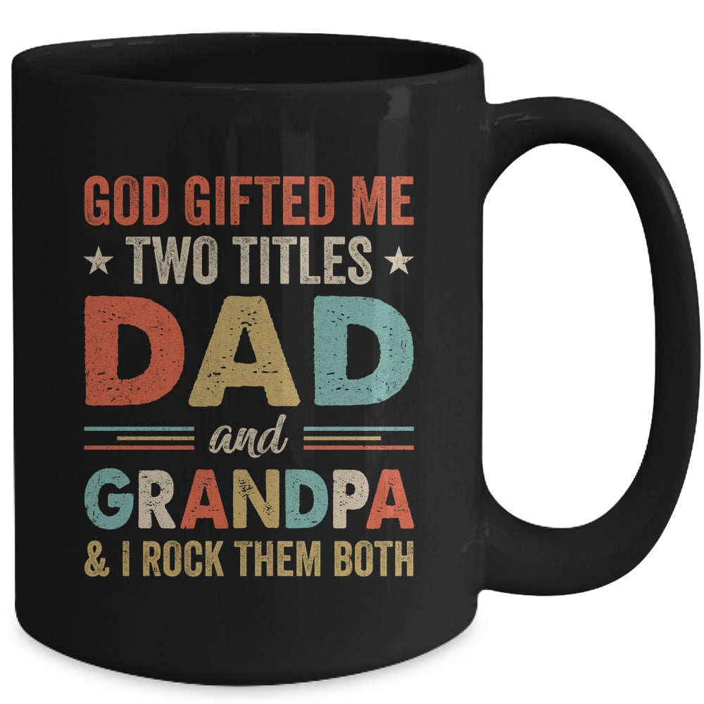 God Gifted Me Two Titles Dad And Grandpa Fathers Day Vintage Mug | siriusteestore