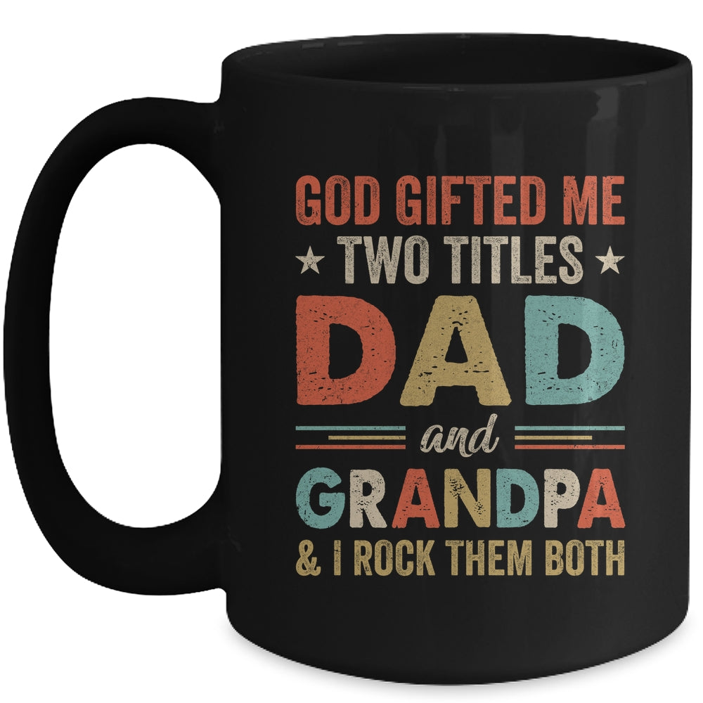 God Gifted Me Two Titles Dad And Grandpa Fathers Day Vintage Mug | siriusteestore
