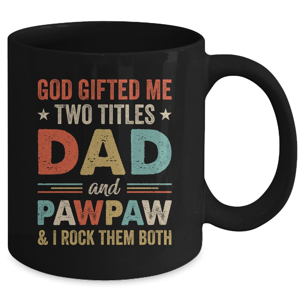 God Gifted Me Two Titles Dad And Pawpaw Fathers Day Vintage Mug | siriusteestore