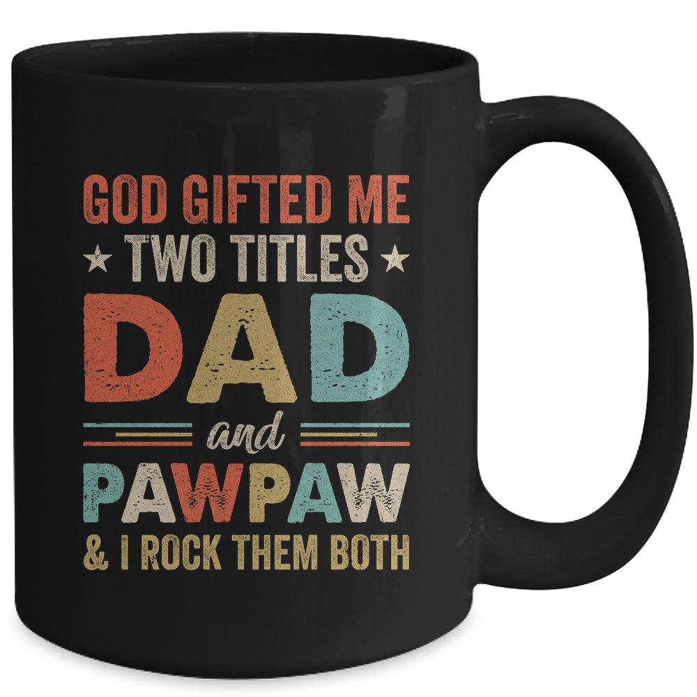 God Gifted Me Two Titles Dad And Pawpaw Fathers Day Vintage Mug | siriusteestore