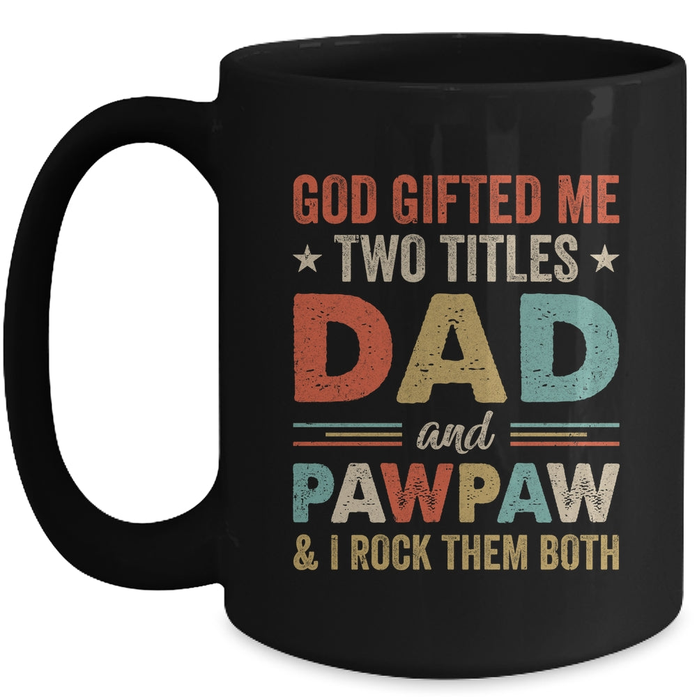 God Gifted Me Two Titles Dad And Pawpaw Fathers Day Vintage Mug | siriusteestore