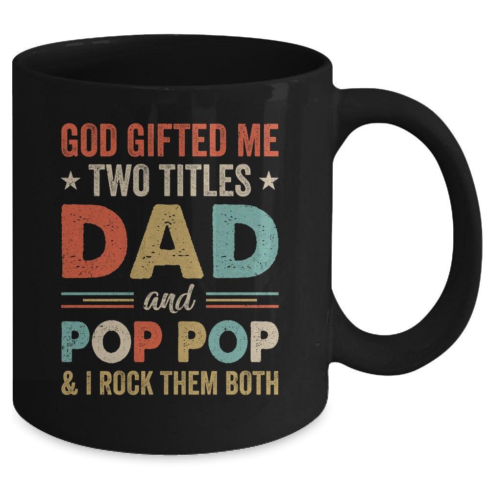 God Gifted Me Two Titles Dad And Pop Pop Fathers Day Vintage Mug | siriusteestore