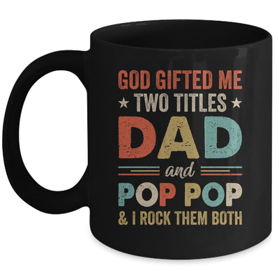 God Gifted Me Two Titles Dad And Pop Pop Fathers Day Vintage Mug | siriusteestore