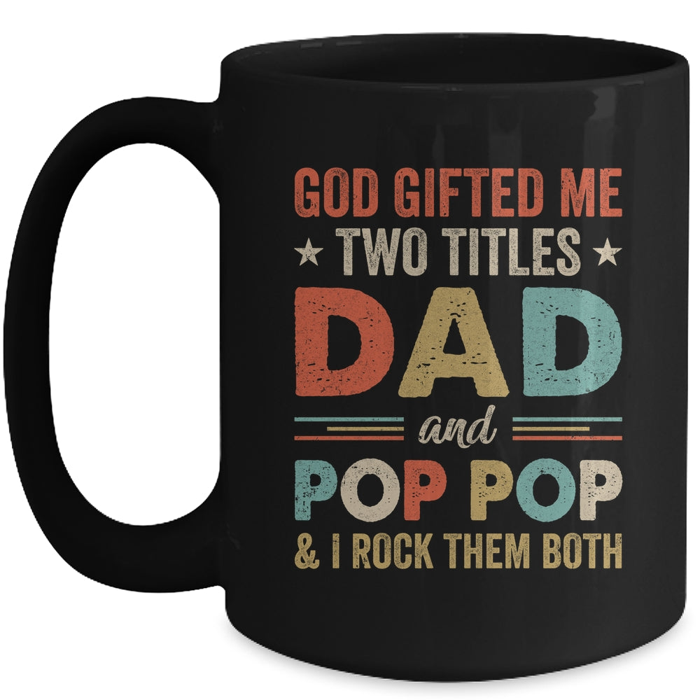 God Gifted Me Two Titles Dad And Pop Pop Fathers Day Vintage Mug | siriusteestore