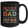God Gifted Me Two Titles Dad And Step-Dad Fathers Day Vintage Mug | siriusteestore
