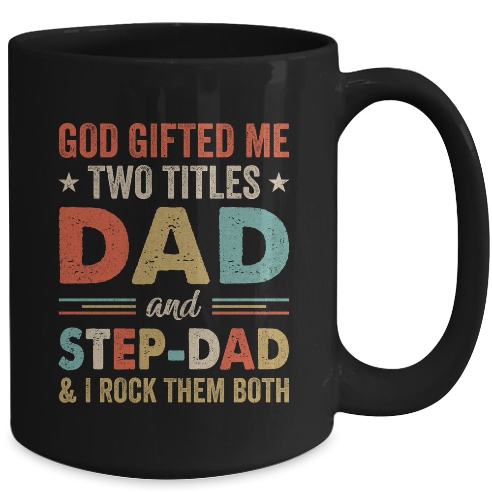 God Gifted Me Two Titles Dad And Step-Dad Fathers Day Vintage Mug | siriusteestore