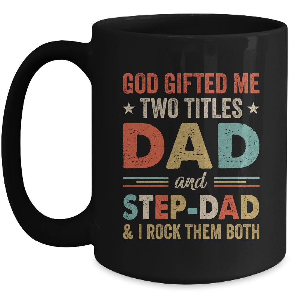 God Gifted Me Two Titles Dad And Step-Dad Fathers Day Vintage Mug | siriusteestore