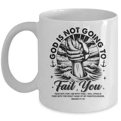 God Is Not Going To Fail You Christian Fear Not Inspirational Mug | siriusteestore