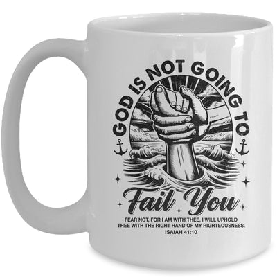 God Is Not Going To Fail You Christian Fear Not Inspirational Mug | siriusteestore