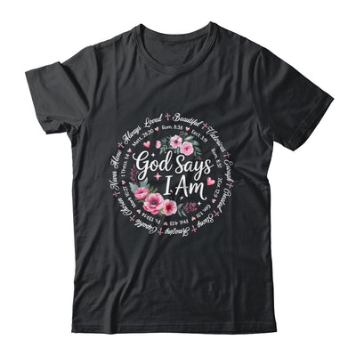 God Says I Am Floral Bible Verse Religious Christian Women Shirt & Hoodie | siriusteestore