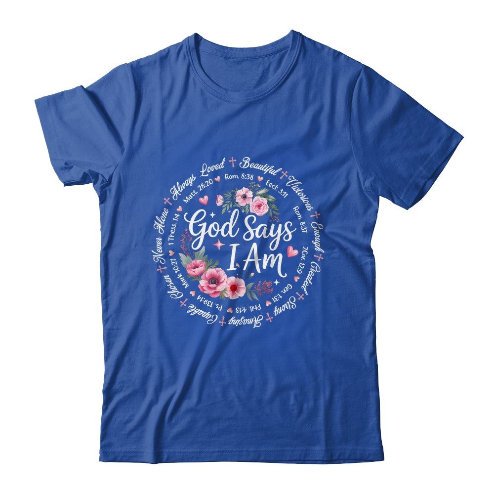 God Says I Am Floral Bible Verse Religious Christian Women Shirt & Hoodie | siriusteestore